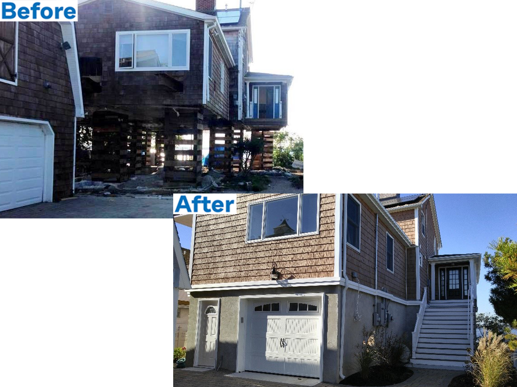 Before and after photos of a house renovation. The "before" image shows a house elevated on stilts, while the "after" shows it completed with new siding and a garage.